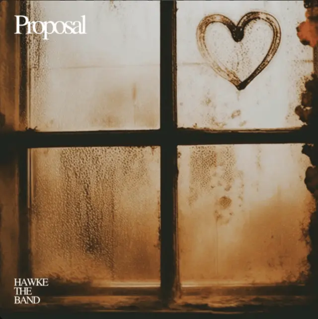Proposal | HAWKE THE BAND | Single
